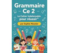 Grammaire CE2 : Le cahier indispensable pour réussir