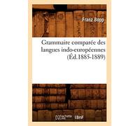 Grammaire comparée des langues indo-européennes, (Éd.1885-1889) Edition 1885-1889 - Franz Bopp - Hachette Bnf - broché - Livre