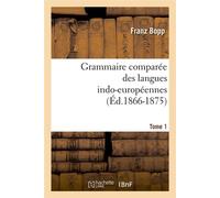 Grammaire comparée des langues indo-européennes – Tome 1 – Éd. 1866–1875 – Hachette Livre