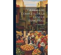 Grammaire Complète De La Langue Espagnole: Exercises...