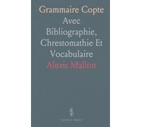 Grammaire Copte: Avec Bibliographie, Chrestomathie Et Vocabulaire