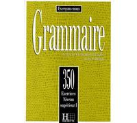 Grammaire - Cours De Civilisation Francaise De La Sorbonne, 350 Exercices, Niveau Superieur 1