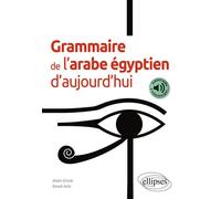 Grammaire de l’arabe égyptien d’aujourd’hui - Alain Girod - Ellipses - broché - Méthode de langue