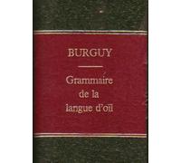 Grammaire De La Langue D'oil, Ou Grammaire Des Dialectes Francais Aux Xiie Et Xiiie Siecles