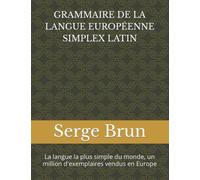 GRAMMAIRE DE LA LANGUE EUROPÉENNE SIMPLEX LATIN: La langue la plus simple du monde, un million d'exemplaires vendus en Europe