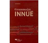 Grammaire de la langue innue Lynn Drapeau (Auteur)