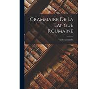 Grammaire de la Langue Roumaine