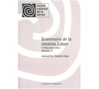 Grammaire De La Notation Laban. Vol. 3 Cinetographie Laban Cinétographie Laban - Jacqueline Challet-Haas - Centre National De La Danse - broché - Livre