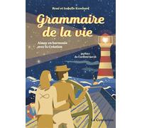 Grammaire de la vie Aimer en harmonie avec la Création - René Ecochard - Le Centurion - broché - Essai