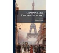 Grammaire De L'ancien Français...