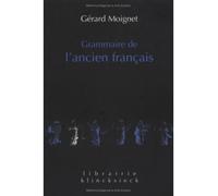 Grammaire de l'ancien français Morphologie, syntaxe - Gérard Moignet - Klincksieck - broché - Etude