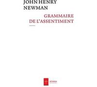 Grammaire de l'assentiment John Henry Newman (Auteur)
