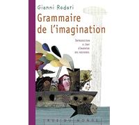 Grammaire De L'imagination - Introduction À L'art D'inventer Des Histoires
