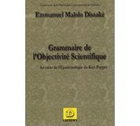 Grammaire de l'objectivité scientifique Emmanuel Malolo Dissaké (Auteur)