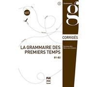 GRAMMAIRE DES 1ERS TEMPS B1-B2-CORRIGES-NED (LA)