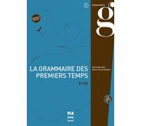 Grammaire des 1ers temps b1-b2-livre eleve-ned CHALARON ABRY (Auteur)