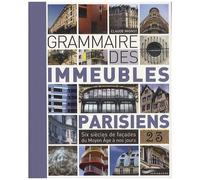 Grammaire Des Immeubles Parisiens - Six Siècles De Façades Du Moyen Age À Nos Jours