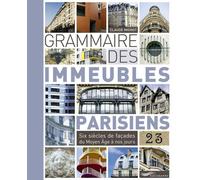 Grammaire des immeubles parisiens Six siècles de façades du Moyen Age à nos jours - Claude Mignot - Parigramme Eds - broché - Guide