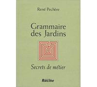 Grammaire des jardins: Secrets de métier