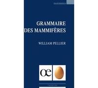 Grammaire des mammifères William Pellier (Auteur)