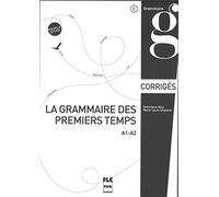 GRAMMAIRE DES PREMIERS TEMPS A1-A2-CORRIGES & TRANSCRIPTIONS
