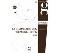 Grammaire des premiers temps a1-a2-corriges & transcriptions Corrigés et transcriptions - CHALARON ABRY - Presses Universitaires Grenoble - broché - Méthode de langue