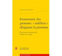 Grammaire des pronoms « indéfinis » désignant la personne: Description linguistique fondée sur l'usage