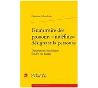 Grammaire Des Pronoms "Indéfinis" Désignant La Personne - Description Linguistique Fondée Sur L'usage