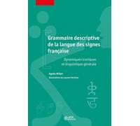 Grammaire descriptive de la langue des signes française: Dynamiques iconiques et linguistique générale