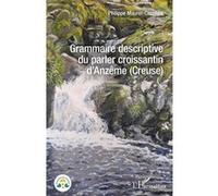 Grammaire Descriptive Du Parler Croissantin D'anzême (Creuse)
