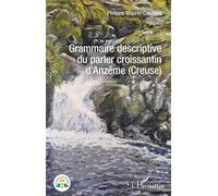 Grammaire descriptive du parler croissantin d'Anzême (Creuse) - Philippe Maurer-Cecchini - L'harmattan - broché - Essai