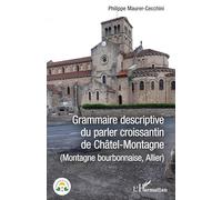 Grammaire descriptive du parler croissantin de Châtel-Montagne: (Montage bourbonnaise, Allier)