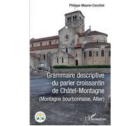 Philippe Maurer-Cecchini – Grammaire descriptive du parler croissantin de Châtel-Montagne – Broché