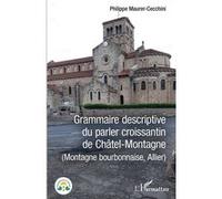 Philippe Maurer-Cecchini – Grammaire descriptive du parler croissantin de Châtel-Montagne – Broché