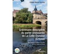 Grammaire descriptive du parler croissantin de La Celle-Dunoise (Creuse) – L'Harmattan