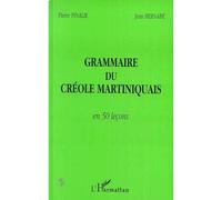 GRAMMAIRE DU CRÉOLE MARTINIQUAIS EN 50 LEÇONS