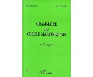Grammaire du créole martiniquais en 50 leçons - Pierre AD2 Pinalie - L'harmattan - broché - Livre