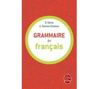 Grammaire du français de Delphine Denis et Anne Sancier-Château (1997) Poche