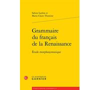 Grammaire du français de la Renaissance: Étude morphosyntaxique