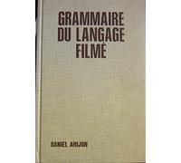 Grammaire du langage filmé: Encyclopédie de la mise en scène