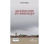 Grammaire du rohingya - Cécile Braun - L'harmattan - broché - Méthode de langue