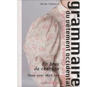Grammaire Du Vêtement Occidental - Tome 3, En Bras De Chemise