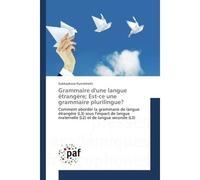 Grammaire d'une langue etrangere; est-ce une grammaire plurilingue? Aborder la grammaire de langue etrangère sous l'impact de langue maternelle et de langue second - Subhashinie Punchihetti - Universi