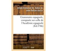 Grammaire espagnole, composée sur celle de l'Académie espagnole - Joseph-Emmanuel de Pellizer Garcia - Hachette Bnf - broché - Livre