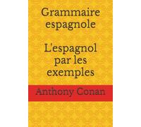Grammaire espagnole: L'espagnol par les exemples