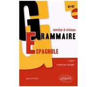 Grammaire Espagnole Remise À Niveau B1-B2 - Cours Et Exercices Corrigés