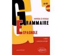 Grammaire espagnole remise à niveau B1-B2: Cours et exercices corrigés