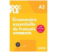 Grammaire Essentielle Du Français A2 100% Fle - 45 Leçons, 10 Bilans