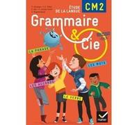 Grammaire et Cie Etude de la langue CM2 éd. 2016 - Manuel de l'élève (inclus L'Essentiel du CM2) Philippe Dorange (Auteur), Jean-Christophe Pellat (Auteur), Francis Alix (Auteur), Sabrina Raymondaud (