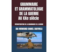 GRAMMAIRE ET GRAMMATOLOGIE DE LA GUERRE AU XXe SIÈCLE: DÉCONSTRUCTION DE LA GRAMMAIRE DE LA GUERRE